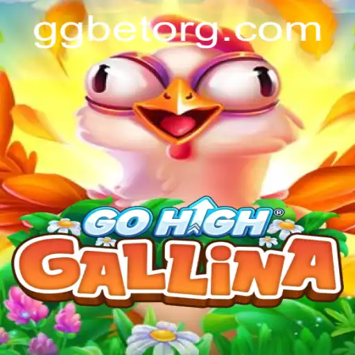 Discover the Thrilling World of GoHighGallina: Rules, Gameplay, and GGBET Insights